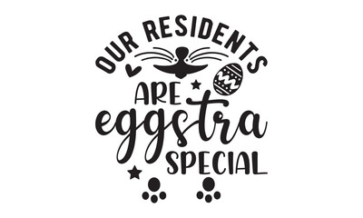 Fototapeta premium Our residents are eggstra svg,easter svg,rabbit,bunny,happy easter day svg typography tshirt design Bundle,Retro easter,funny,egg,Printable Vector Illustration,Holiday,Cut Files Cricut,Silhouette,png