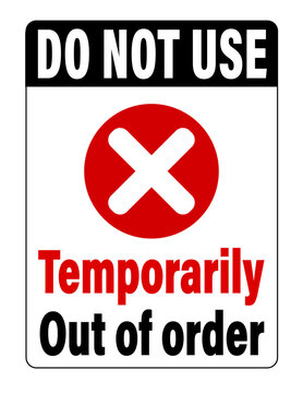 Do not use, temporarily out of order. Information sign with text in upper and in lower side with cross mark symbol in the middle.