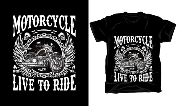 Motorcycle custom live to ride t-shirt design