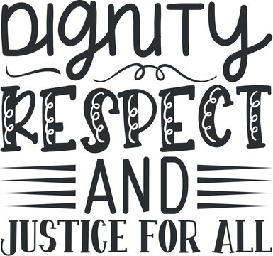 dignity respect and justice for all
