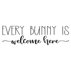 Every bunny is welcome here. Easter vector quote.