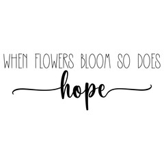 With flowers bloom so does hope. Easter vector quote.