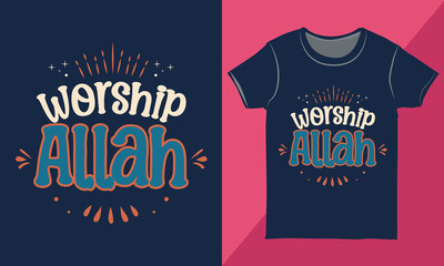 Worship Allah Typography Tee Shirt Design Concept, Elegant Islamic Shirt Design, Islamic Calligraphy for Print