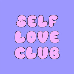 Self love club lettering quote. Cute outline phrase. Bubble gum typeface vector illustration