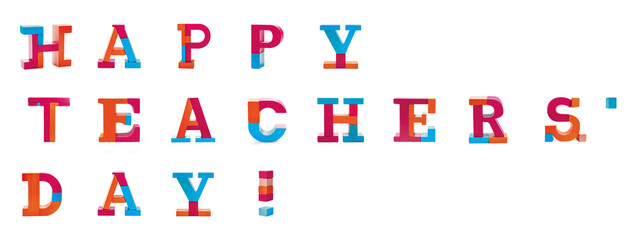Happy Teachers Day! in modern colors 3D font letter alphabet wooden toy blocks