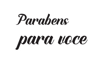 Parabens para voce. Lettering. Translation from Portuguese - Happy Birthday to you. Modern brush calligraphy. Ink illustration