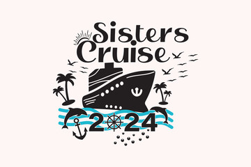 Family Trip EPS, Sisters Cruise 2024 EPS T-shirt Design
