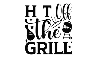 Poster H t off the grill - Barbecue t shirt design, Hand written vector sign, Handmade calligraphy vector illustration, SVG Files for Cutting, EPS 10 © A DESIGN 