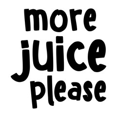 More Juice Please