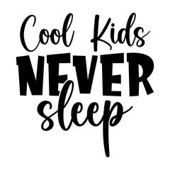 Cool Kids Never Sleep