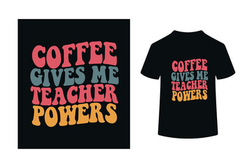 Naklejka premium COFFEE GIVES ME TEACHER POWER-TEACHER T SHIRT DESIGN