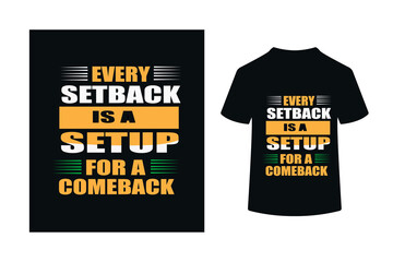 EVERY SETBACK IS A SETUP FOR A OMEBACK - MOTIVATION QUOTE T SHIRT DESIGN