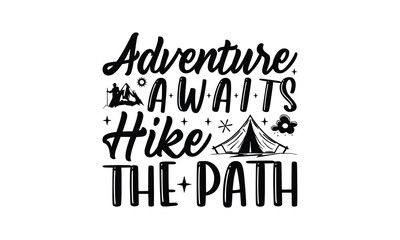 Adventure Awaits Hike the Path - Hiking T-Shirt Design, Best reading, greeting card template with typography text, Hand drawn lettering phrase isolated on white background.