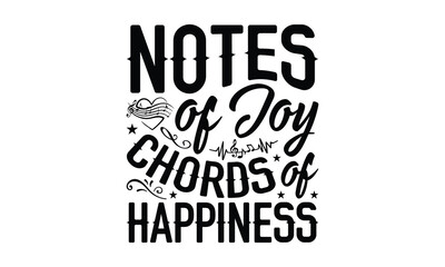 Notes of Joy Chords of Happiness - Listening to music T-Shirt Design, This illustration can be used as a print on t-shirts and bags, stationary or as a poster.