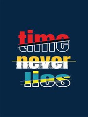 TIME NEVER LIES  T-shirt Design