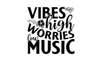 Vibes High Worries Low Music - Listening to music T-Shirt Design, This illustration can be used as a print on t-shirts and bags, stationary or as a poster.