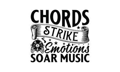 Chords Strike Emotions Soar Music - Listening to music T-Shirt Design, Hand drawn lettering phrase, Illustration for prints and bags, posters, cards, Isolated on white background.