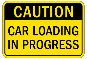 Railroad safety sign car loading in progress