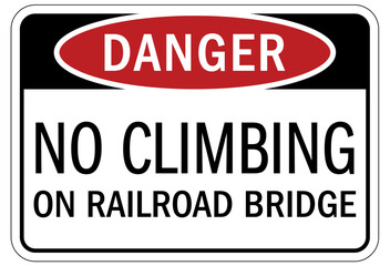 Railroad safety sign no climbing on railroad bridge