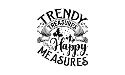 Trendy Treasures Happy Measures - Shopping T-Shirt Design, This illustration can be used as a print on t-shirts and bags, stationary or as a poster.