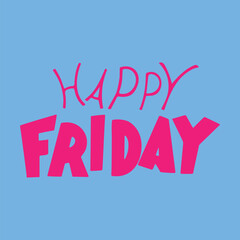 Vector lettering with the inscription happy Friday. Bright lettering with multicolored letters on a blue background for decoration, printing, stickers, postcards