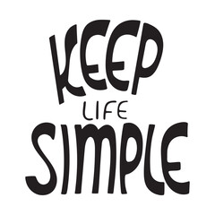 Vector lettering with the phrase keep life simple written by hand. Inspiring isolated lettering on a transparent background for decor, posters, notebooks, design, stickers