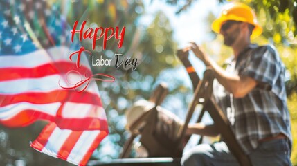Fototapeta na wymiar Happy Labor Day written in cursive font with American flag on one side with blurred image of industry worker in the background 