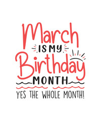 March is my birthday month design happy birthday svg,happy birthday,happy birthday svg,svg,svg files,happy birthday svg cake