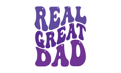 Real Great Dad t shirt design, vector file 