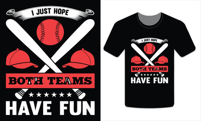 I just hope both theams have fun, Baseball t-shirt design Vector Art