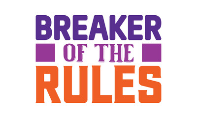 Breaker Of The Rules  T Shirt Design, Vector File 
