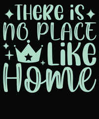 There is no place like home t shirt design