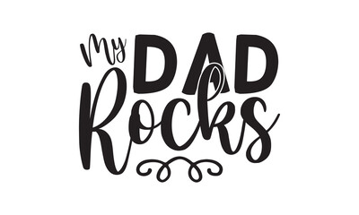 My Dad Rocks T Shirt Design, Vector File  - obrazy, fototapety, plakaty
