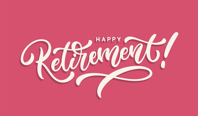 Happy Retirement hand lettering. Beautiful greeting card. Modern calligraphy for banner or poster. Vector inscription. - obrazy, fototapety, plakaty
