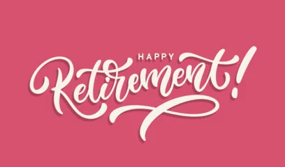 Fotobehang Happy Retirement hand lettering. Beautiful greeting card. Modern calligraphy for banner or poster. Vector inscription. © Onabi