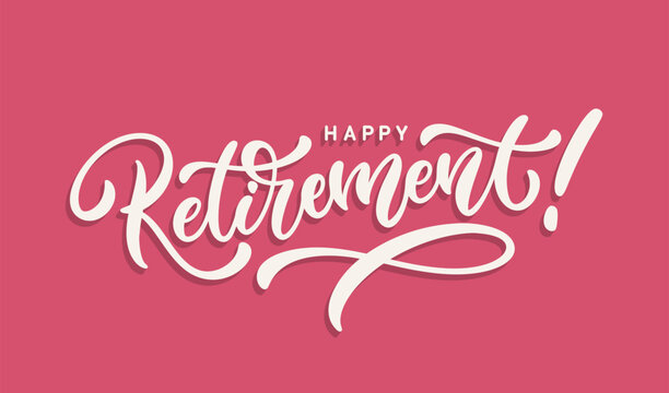 Happy Retirement hand lettering. Beautiful greeting card. Modern calligraphy for banner or poster. Vector inscription.