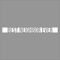 Best Neighbor Ever World's Favorite Greatest Neighbors Love