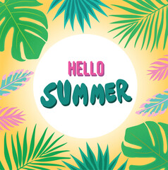 Fototapeta na wymiar Hello Summer written in pink and green respectively. The background is yellowish with a white sun in the center. There are tropical leaves on the edges of the banner.