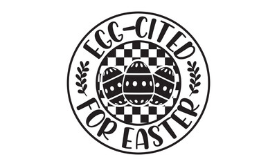 Obraz premium Egg-cited for Easter svg,easter svg,rabbit,bunny,happy easter day svg typography tshirt design Bundle,Retro easter,funny,egg,Printable Vector Illustration,Holiday,Cut Files Cricut,Silhouette,png,face