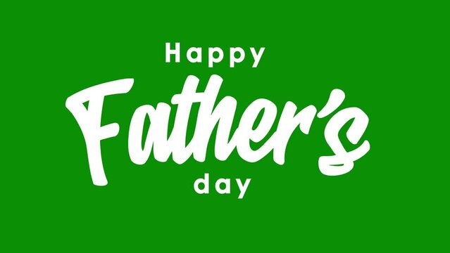 Happy Father`s Day handwritten Animation Text Green Screen. Happy Father`s Day typography  for greeting cards video presentation. Design template celebration. 4K footage Animation