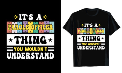 It's a  parole officer thing you wouldn't understand T-shirt design. T-shirt template
