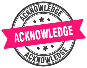 acknowledge stamp. acknowledge label on transparent background. round sign