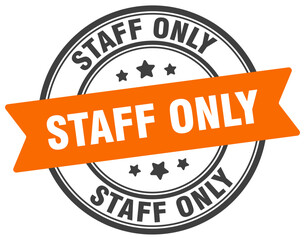 staff only stamp. staff only label on transparent background. round sign