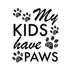 My kids have paws text. T shirt or design element
