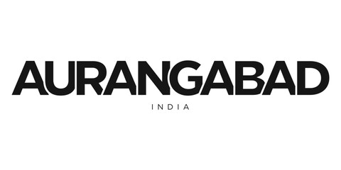 Aurangabad in the India emblem. The design features a geometric style, vector illustration with bold typography in a modern font. The graphic slogan lettering.