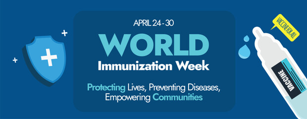 World Immunization Week. April 20 to 30 World Immunization week celebration cover banner with icons of vaccine bottle, protection shield. Vaccination for all awareness banner to stay healthy. 