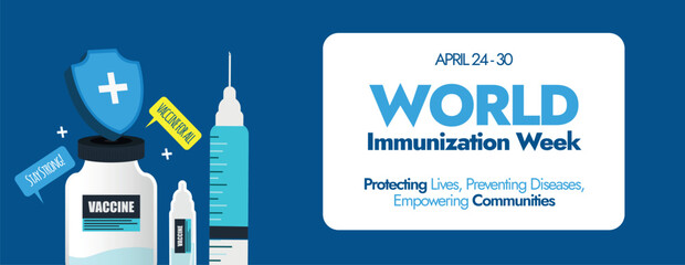 World Immunization Week. April 20 to 30 World Immunization week celebration cover banner with icons of vaccine bottles, syringe, protection shield. Vaccine for all awareness banner to stay healthy.