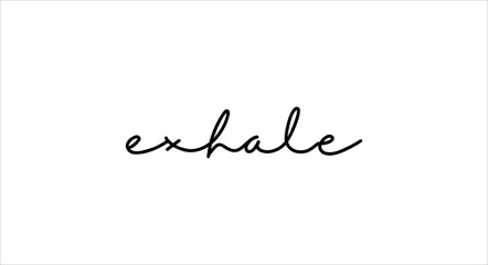 Exhale card. Hand drawn positive quote. Modern brush calligraphy. Isolated on white background