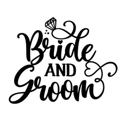 Bride and Groom - Hand lettering typography text. Hand letter script wedding sign catch word art design. Good for scrap booking, posters, textiles, gifts, wedding sets.