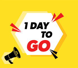 One day to go - vector advertising banner with megaphone.